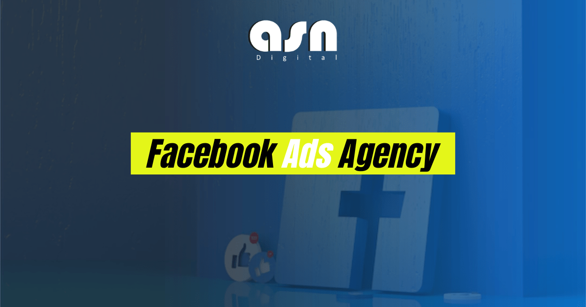 Best Facebook Ads Agency ASN Digital Marketing